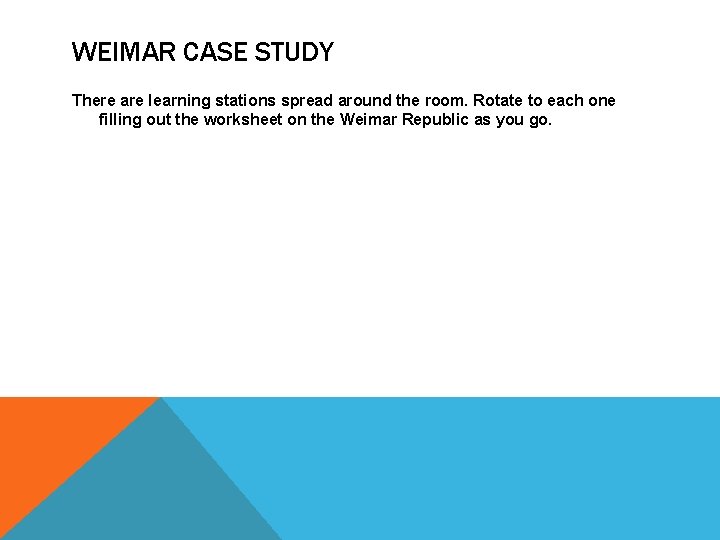 WEIMAR CASE STUDY There are learning stations spread around the room. Rotate to each