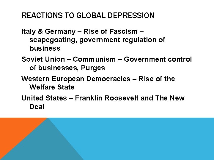 REACTIONS TO GLOBAL DEPRESSION Italy & Germany – Rise of Fascism – scapegoating, government