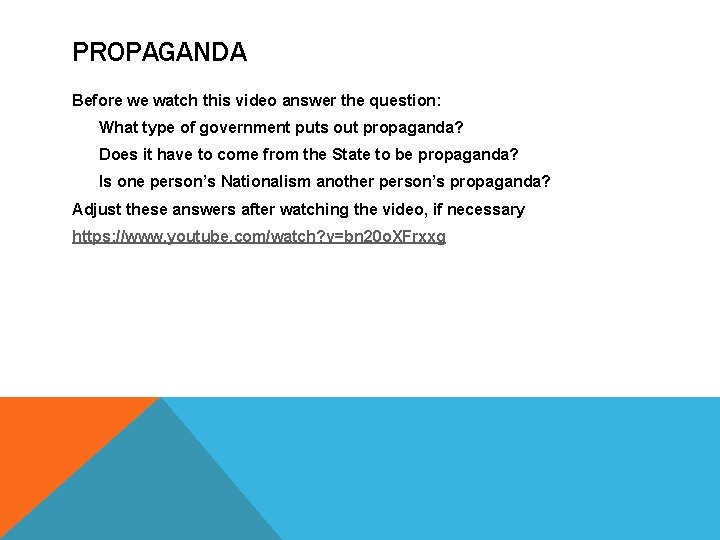 PROPAGANDA Before we watch this video answer the question: What type of government puts