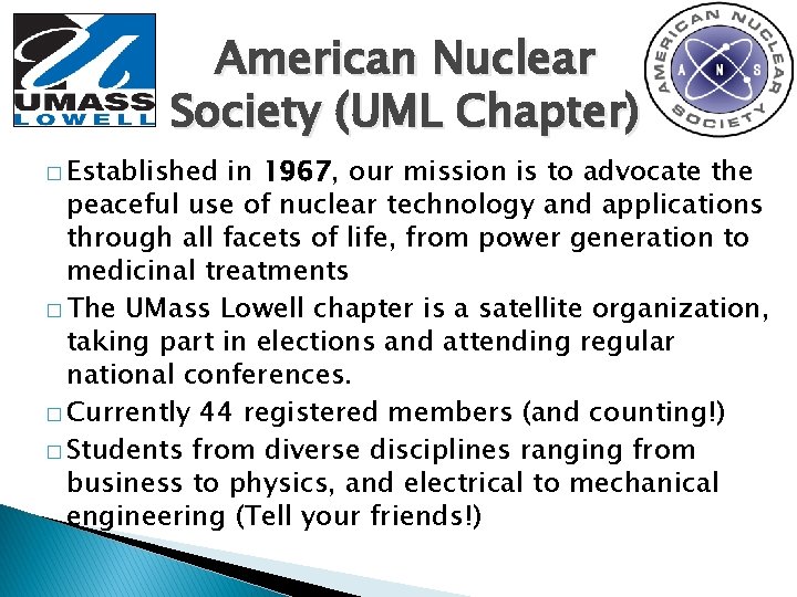 American Nuclear Society (UML Chapter) � Established in 1967, our mission is to advocate American Nuclear Society (UML Chapter) � Established in 1967, our mission is to advocate