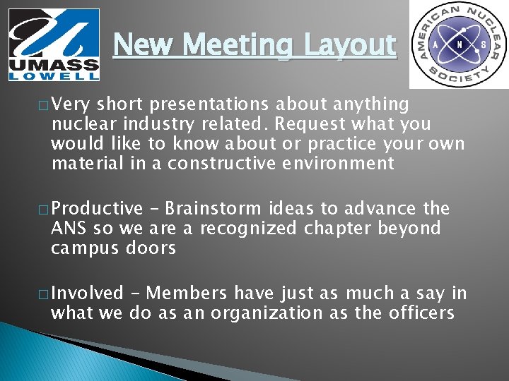 New Meeting Layout � Very short presentations about anything nuclear industry related. Request what New Meeting Layout � Very short presentations about anything nuclear industry related. Request what