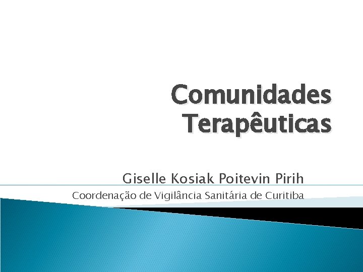 Comunidades Terapêuticas Giselle Kosiak Poitevin Pirih Coordenação de Vigilância Sanitária de Curitiba 