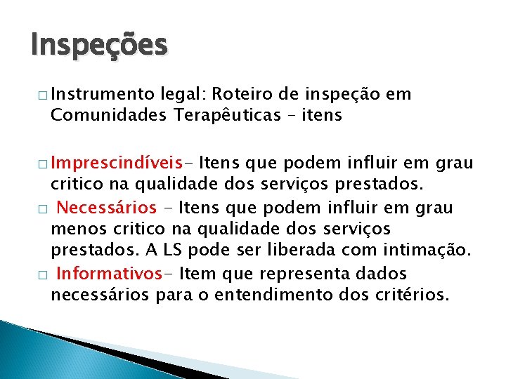 Inspeções � Instrumento legal: Roteiro de inspeção em Comunidades Terapêuticas – itens � Imprescindíveis-