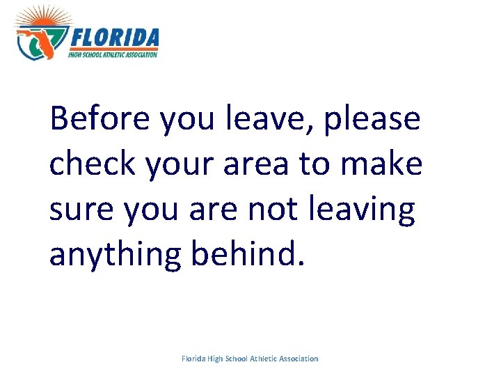 Before you leave, please check your area to make sure you are not leaving Before you leave, please check your area to make sure you are not leaving