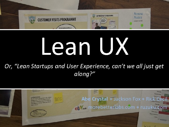 Lean UX Or, “Lean Startups and User Experience, can’t we all just get along?