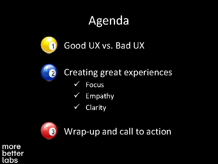 Agenda Good UX vs. Bad UX Creating great experiences ü Focus ü Empathy ü