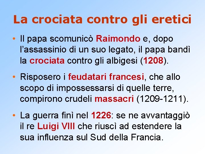 La crociata contro gli eretici • Il papa scomunicò Raimondo e, dopo l’assassinio di