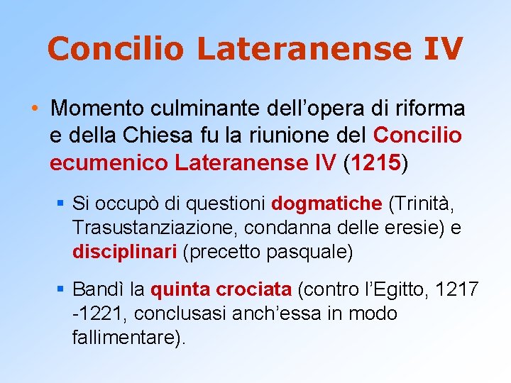 Concilio Lateranense IV • Momento culminante dell’opera di riforma e della Chiesa fu la