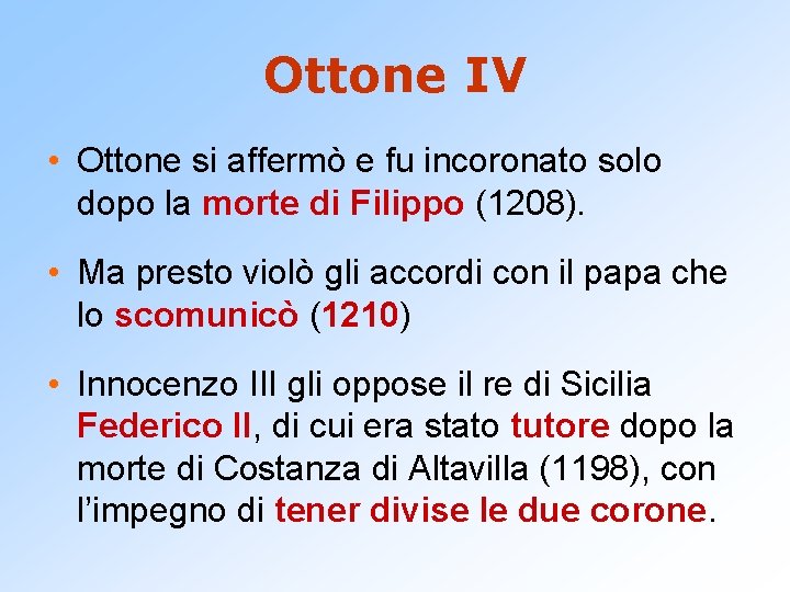 Ottone IV • Ottone si affermò e fu incoronato solo dopo la morte di