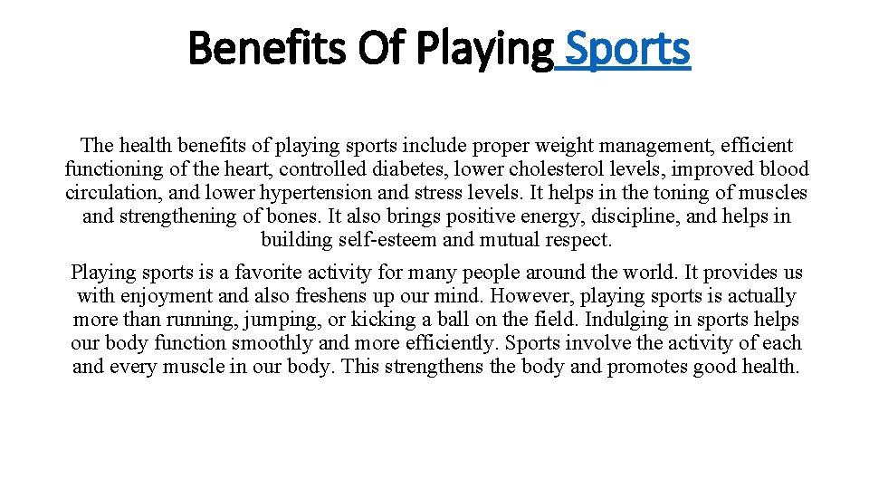 Benefits Of Playing Sports The health benefits of playing sports include proper weight management,