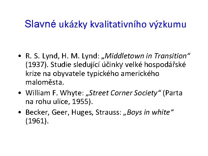  Slavné ukázky kvalitativního výzkumu • R. S. Lynd, H. M. Lynd: „Middletown in