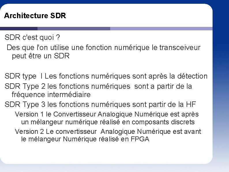 Architecture SDR c'est quoi ? Des que l'on utilise une fonction numérique le transceiveur