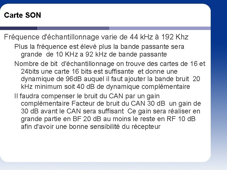 Carte SON Fréquence d'échantillonnage varie de 44 k. Hz à 192 Khz Plus la