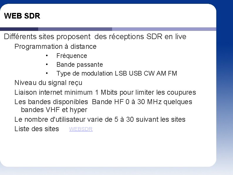 WEB SDR Différents sites proposent des réceptions SDR en live Programmation à distance •