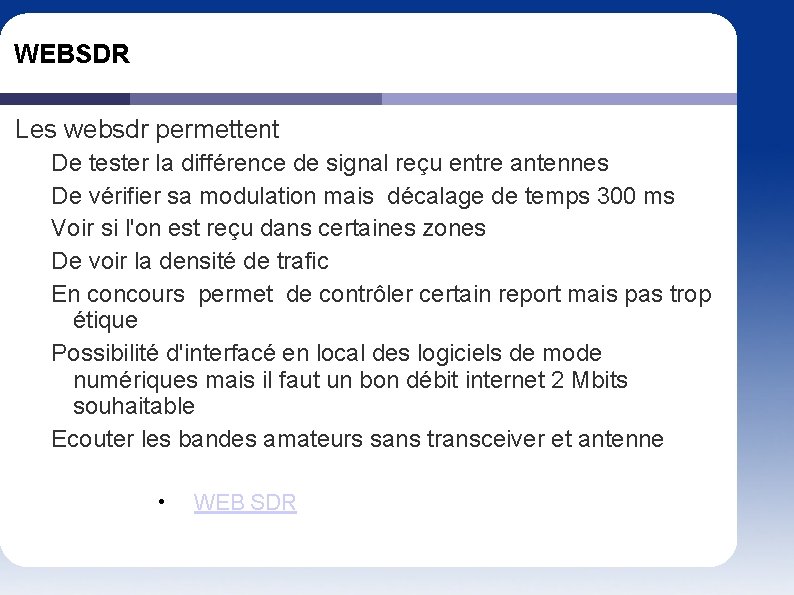 WEBSDR Les websdr permettent De tester la différence de signal reçu entre antennes De