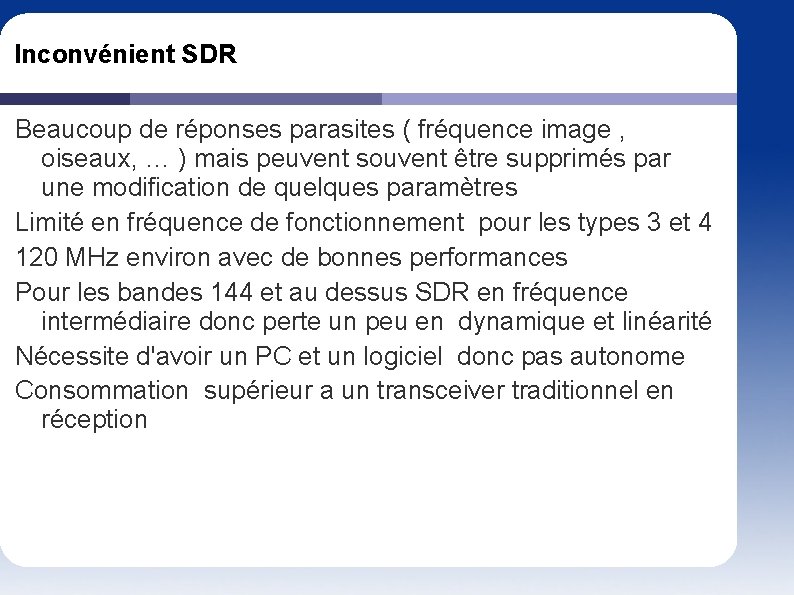 Inconvénient SDR Beaucoup de réponses parasites ( fréquence image , oiseaux, … ) mais