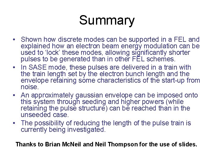 Summary • Shown how discrete modes can be supported in a FEL and explained