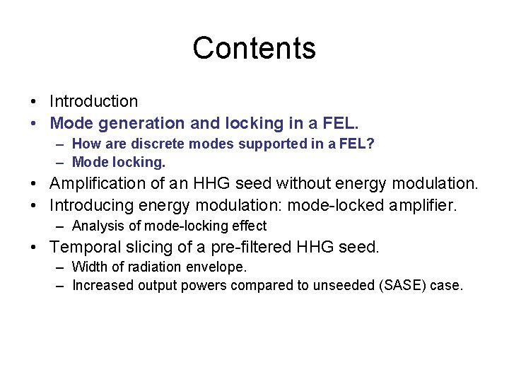 Contents • Introduction • Mode generation and locking in a FEL. – How are