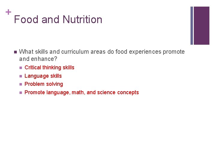 + Food and Nutrition n What skills and curriculum areas do food experiences promote