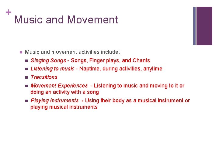 + Music and Movement n Music and movement activities include: n Singing Songs -