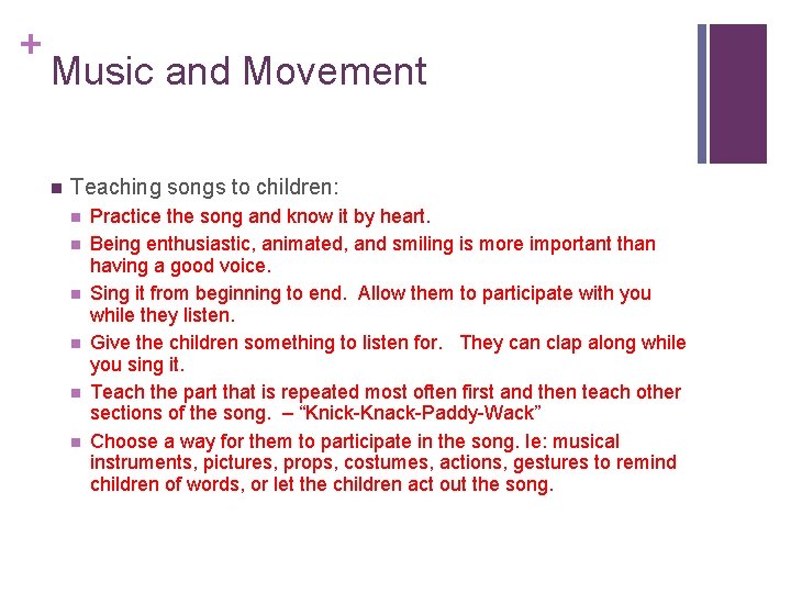 + Music and Movement n Teaching songs to children: n n n Practice the