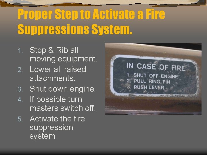Proper Step to Activate a Fire Suppressions System. 1. 2. 3. 4. 5. Stop