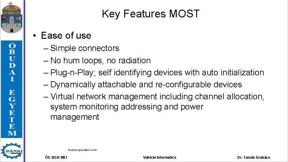Key Features MOST • Ease of use – Simple connectors – No hum loops, Key Features MOST • Ease of use – Simple connectors – No hum loops,