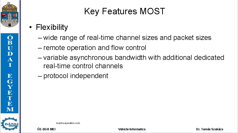 Key Features MOST • Flexibility – wide range of real-time channel sizes and packet