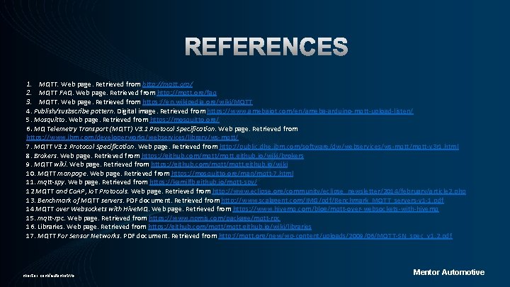 1. MQTT. Web page. Retrieved from http: //mqtt. org/ 2. MQTT FAQ. Web page.