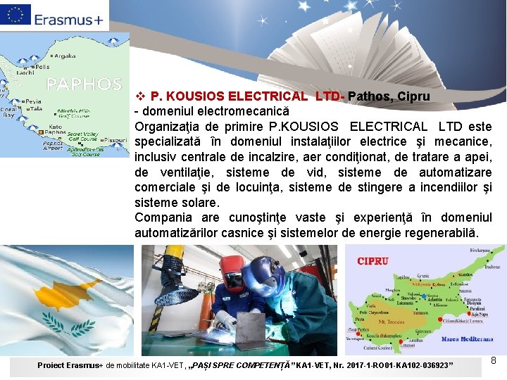 v P. KOUSIOS ELECTRICAL LTD- Pathos, Cipru - domeniul electromecanică Organizaţia de primire P.