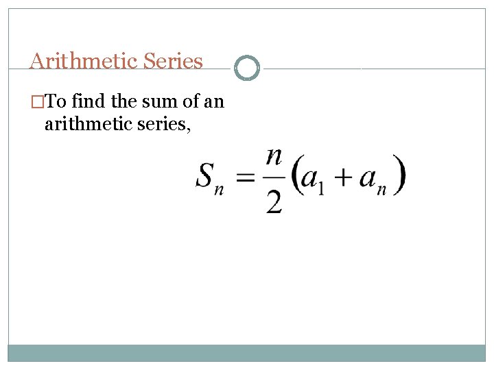 Arithmetic Series �To find the sum of an arithmetic series, 