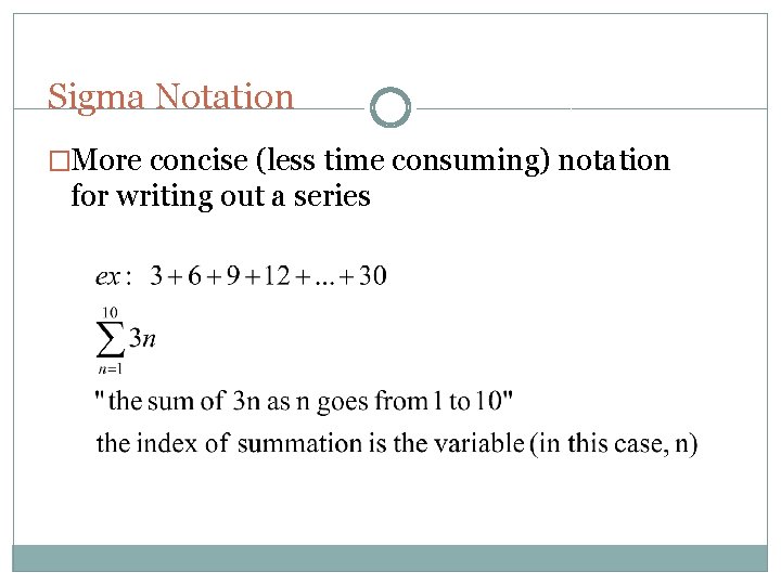 Sigma Notation �More concise (less time consuming) notation for writing out a series 