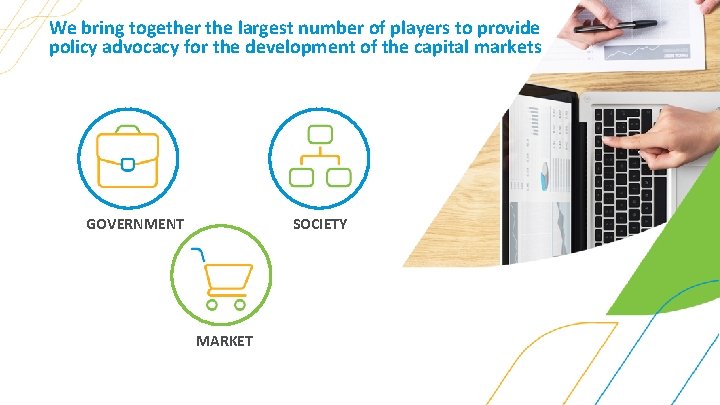 We bring together the largest number of players to provide policy advocacy for the