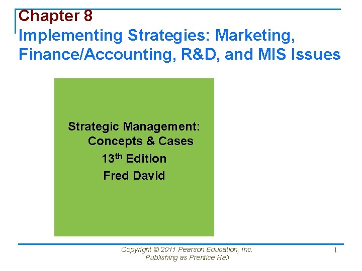 Chapter 8 Implementing Strategies: Marketing, Finance/Accounting, R&D, and MIS Issues Strategic Management: Concepts &