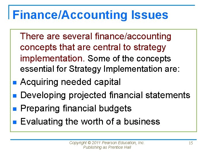 Finance/Accounting Issues There are several finance/accounting concepts that are central to strategy implementation. Some