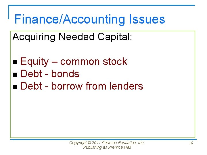 Finance/Accounting Issues Acquiring Needed Capital: Equity – common stock n Debt - bonds n