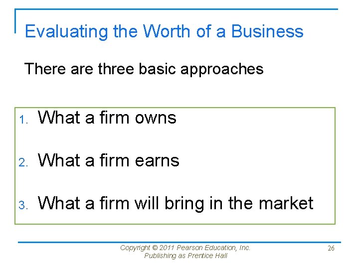 Evaluating the Worth of a Business There are three basic approaches 1. What a