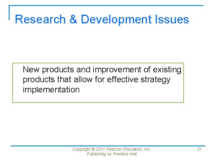 Research & Development Issues New products and improvement of existing products that allow for