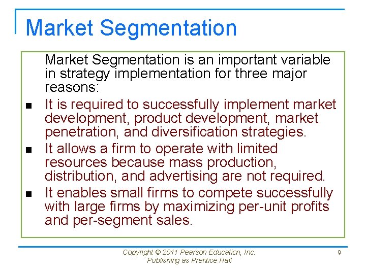 Market Segmentation n Market Segmentation is an important variable in strategy implementation for three