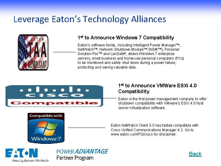 Leverage Eaton’s Technology Alliances 1 st to Announce Windows 7 Compatibility Eaton’s software family,