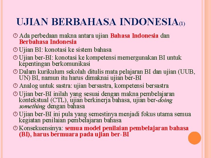 UJIAN BERBAHASA INDONESIA(1) Ada perbedaan makna antara ujian Bahasa Indonesia dan Berbahasa Indonesia Ujian