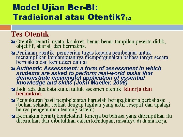 Model Ujian Ber-BI: Tradisional atau Otentik? (2) Tes Otentik î Otentik berarti: nyata, konkret,