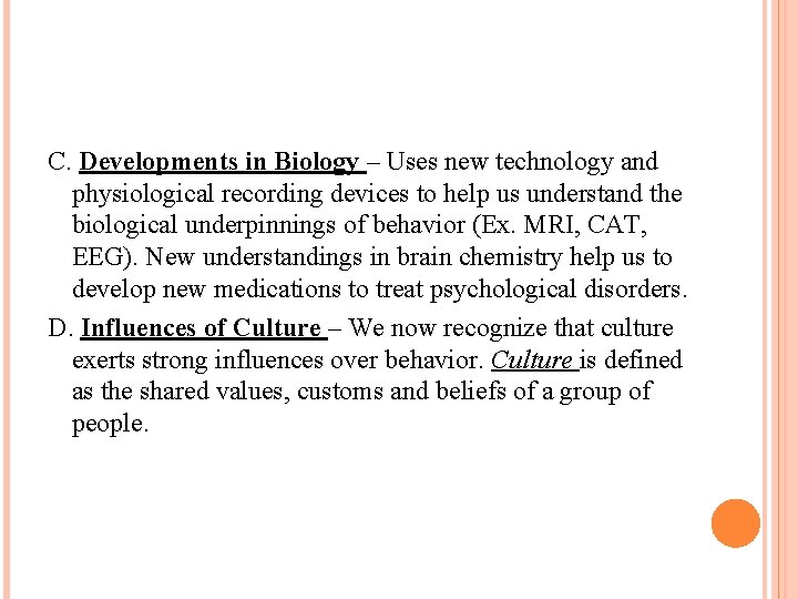 C. Developments in Biology – Uses new technology and physiological recording devices to help