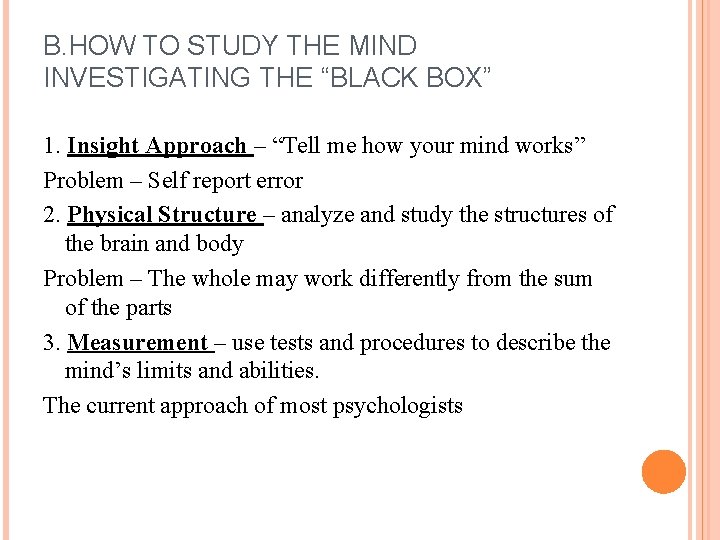 B. HOW TO STUDY THE MIND INVESTIGATING THE “BLACK BOX” 1. Insight Approach –