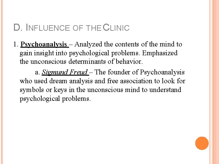 D. INFLUENCE OF THE CLINIC 1. Psychoanalysis – Analyzed the contents of the mind