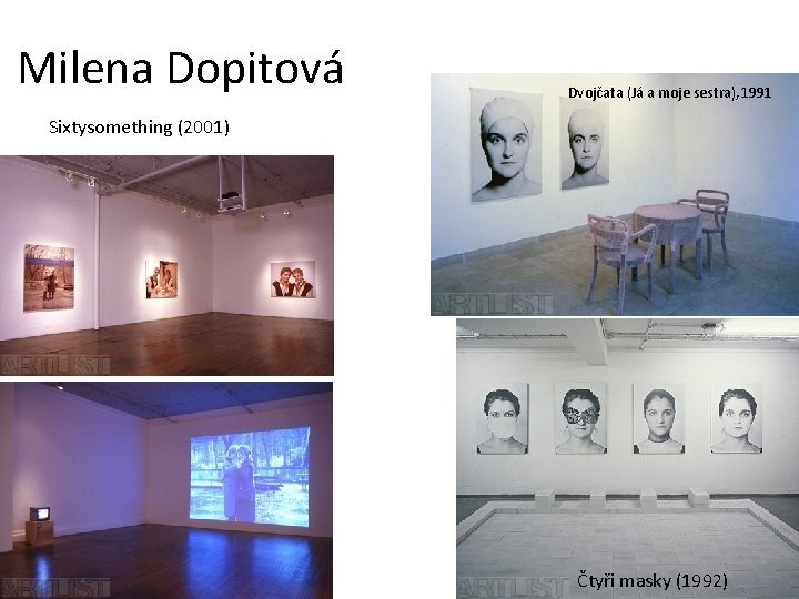 Milena Dopitová Dvojčata (Já a moje sestra), 1991 Sixtysomething (2001) Čtyři masky (1992) 