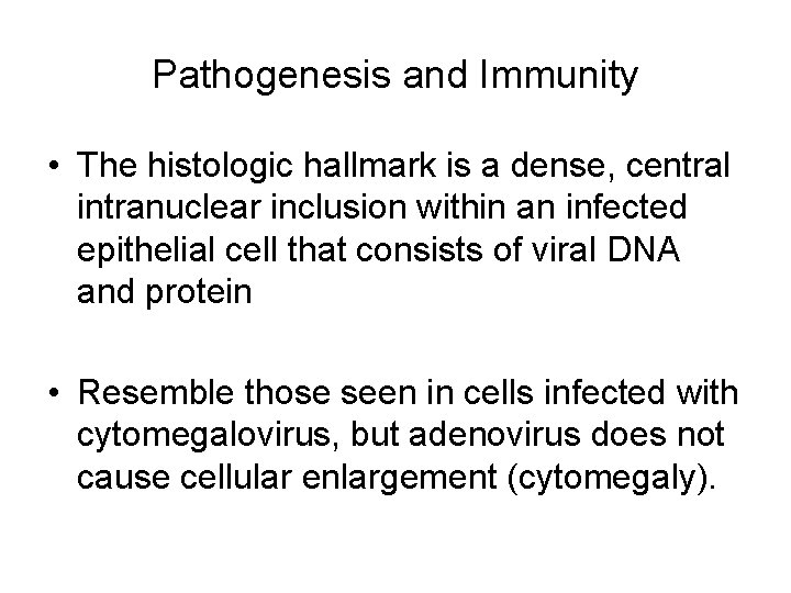 Pathogenesis and Immunity • The histologic hallmark is a dense, central intranuclear inclusion within
