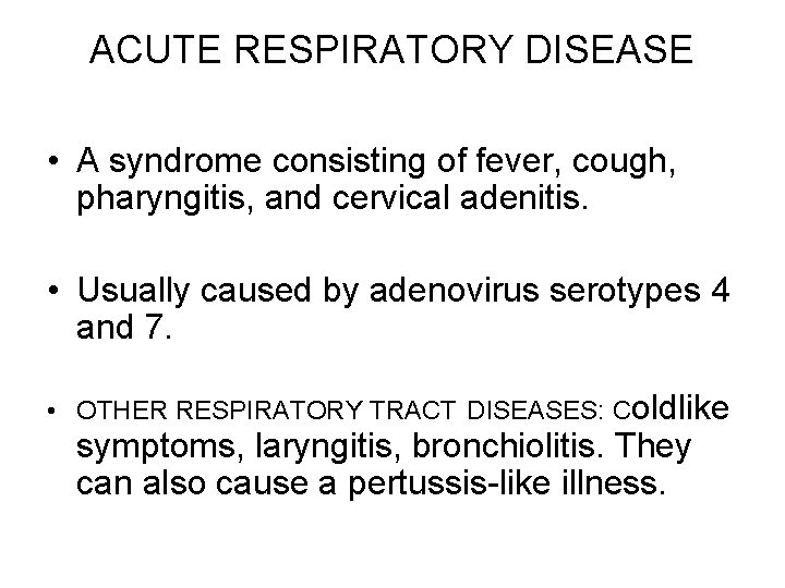 ACUTE RESPIRATORY DISEASE • A syndrome consisting of fever, cough, pharyngitis, and cervical adenitis.