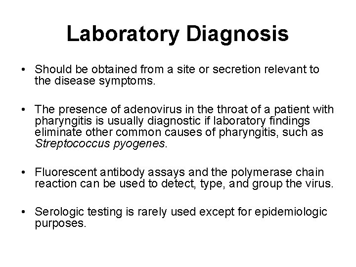 Laboratory Diagnosis • Should be obtained from a site or secretion relevant to the