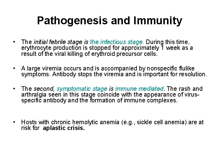 Pathogenesis and Immunity • The initial febrile stage is the infectious stage. During this